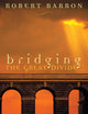 Bridging the Great Divide: Musings of a Post-Liberal, Post-Conservative Evangelical Catholic
