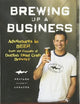 Brewing Up a Business: Adventures in Beer from the Founder of Dogfish Head Craft Brewery
