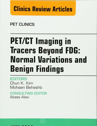 PET/CT Imaging in Tracers Beyond FDG, An Issue of PET Clinics (Volume 9-3) (The Clinics: Radiology, Volume 9-3)