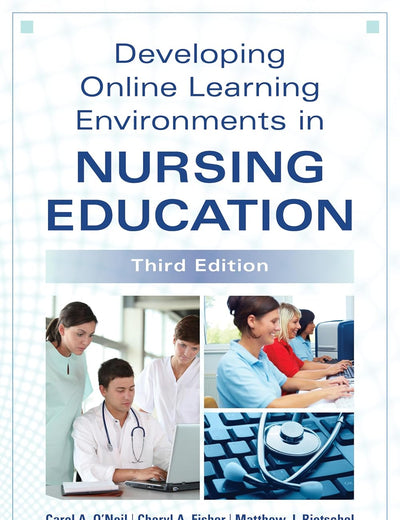 Developing Online Learning Environments in Nursing Education (Springer Series on the Teaching of Nursing)