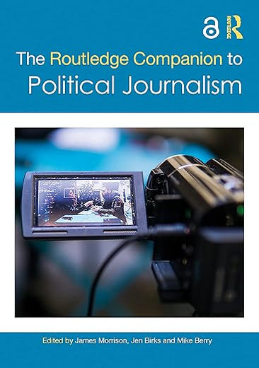 The Routledge Companion to Political Journalism (Routledge Journalism Companions)