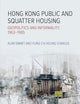 Hong Kong Public and Squatter Housing: Geopolitics and Informality, 1963–1985 (Royal Asiatic Society Hong Kong Studies Series)