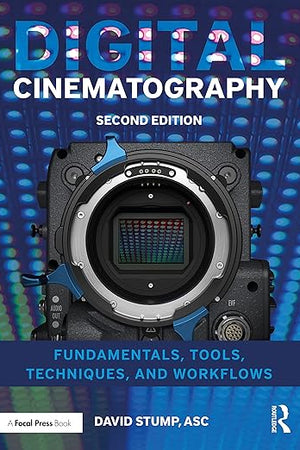 Digital Cinematography: Fundamentals, Tools, Techniques, and Workflows