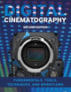 Digital Cinematography: Fundamentals, Tools, Techniques, and Workflows