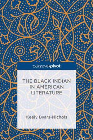 The Black Indian in American Literature (Palgrave Pivot)