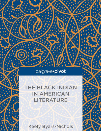 The Black Indian in American Literature (Palgrave Pivot)