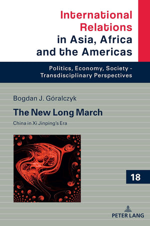 The New Long March: China in Xi Jinping’s Era (International Relations in Asia, Africa and the Americas)