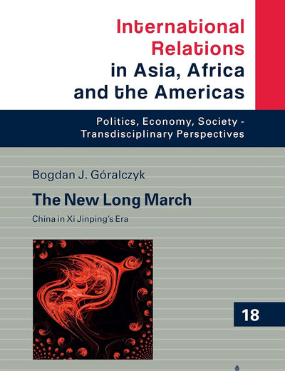 The New Long March: China in Xi Jinping’s Era (International Relations in Asia, Africa and the Americas)