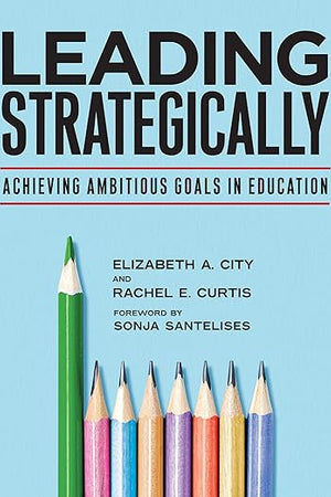 Leading Strategically: Achieving Ambitious Goals in Education