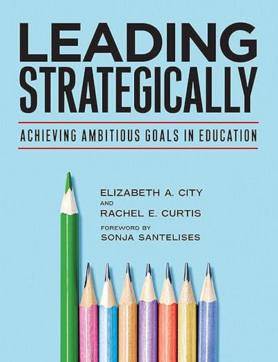 Leading Strategically: Achieving Ambitious Goals in Education