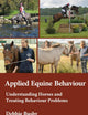 Equine Behaviour in Practice: Understanding Horses and Treating Behaviour Problems