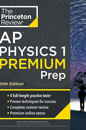 Princeton Review AP Physics 1 Premium Prep, 10th Edition: 5 Practice Tests + Complete Content Review + Strategies & Techniques (2024) (College Test Preparation)