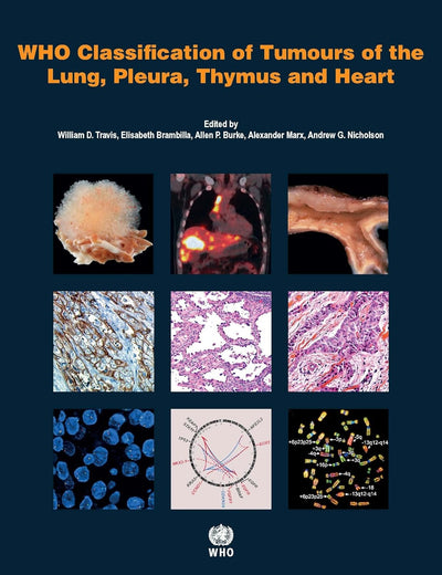 WHO Classification of Tumours of the Lung, Pleura, Thymus and Heart [OP]