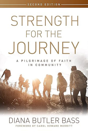 Strength for the Journey, Second Edition: A Pilgrimage of Faith in Community