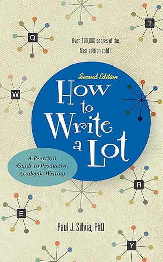 How to Write a Lot: A Practical Guide to Productive Academic Writing (2018 New Edition)