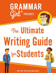 Grammar Girl Presents the Ultimate Writing Guide for Students (Quick & Dirty Tips)