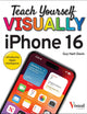 Teach Yourself VISUALLY iPhone 16