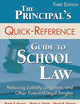 The Principal′s Quick-Reference Guide to School Law: Reducing Liability, Litigation, and Other Potential Legal Tangles