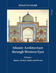 Islamic Architecture through Western Eyes: Spain, Turkey, India and Persia: Volume 1