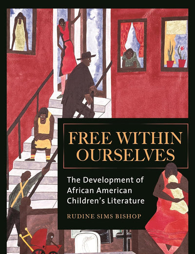 Free within Ourselves: The Development of African American Children's Literature