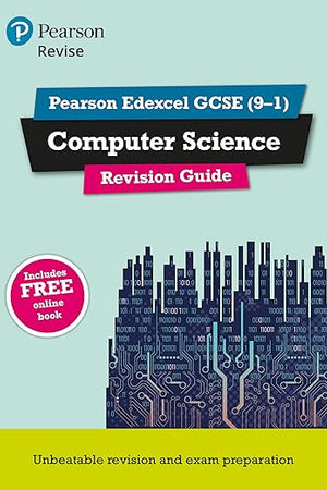 Pearson Revise Edexcel GCSE (9-1) Computer Science Revision Guide: for home learning, 2022 and 2023 assessments and exams (REVISE Edexcel GCSE Computer Science)