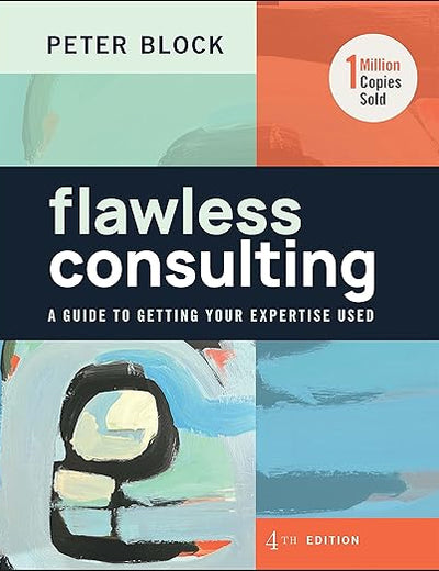 Flawless Consulting: A Guide to Getting Your Expertise Used