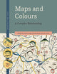 Maps and Colours: A Complex Relationship (Mapping the Past, 3)
