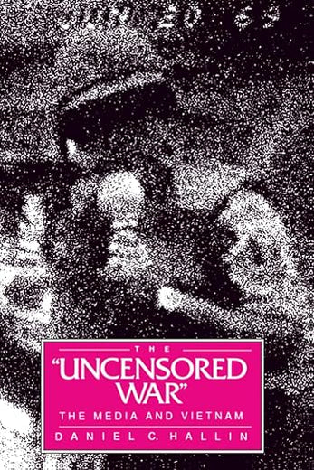 Uncensored War: The Media and Vietnam