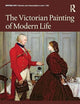 The Victorian Painting of Modern Life (British Art: Histories and Interpretations since 1700)