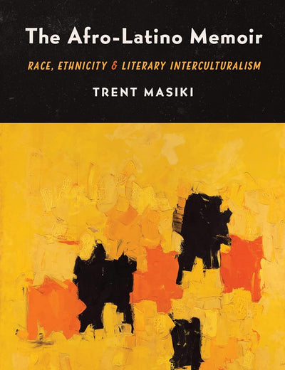 The Afro-Latino Memoir: Race, Ethnicity, and Literary Interculturalism