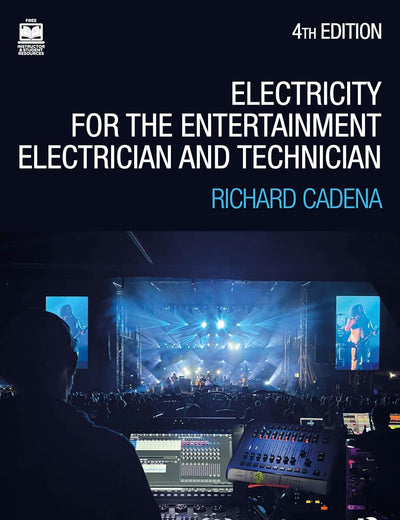 Electricity for the Entertainment Electrician and Technician: Electricity, Power Distribution, and Electrical Safety for the Stage and Set