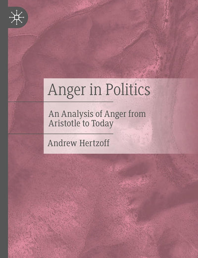 Anger in Politics: An Analysis of Anger from Aristotle to Today