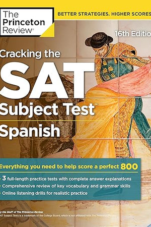 Cracking the SAT Subject Test in Spanish, 16th Edition: Everything You Need to Help Score a Perfect 800 (College Test Preparation)