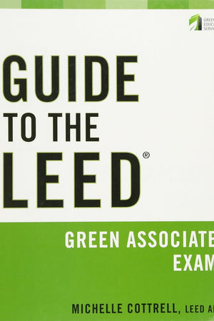 Guide to the LEED Green Associate Exam (Wiley Series in Sustainable Design)