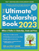 The Ultimate Scholarship Book 2023: Billions of Dollars in Scholarships, Grants and Prizes