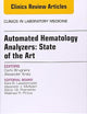 Automated Hematology Analyzers: State of the Art, An Issue of Clinics in Laboratory Medicine (Volume 35-1) (The Clinics: Internal Medicine, Volume 35-1)