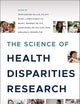 The Science of Health Disparities Research