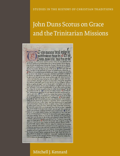 John Duns Scotus on Grace and the Trinitarian Missions (Studies in the History of Christian Traditions, 197)