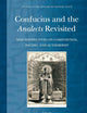 Confucius and the Analects Revisited: New Perspectives on Composition, Dating, and Authorship (Studies in the History of Chinese Texts, 11)