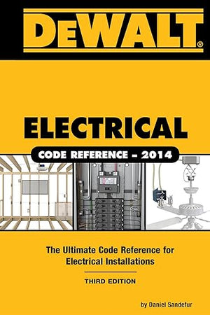 DEWALT Electrical Code Reference: Based on the NEC 2014 (DEWALT Series)