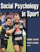 Social Psychology in Sport by Jowett, Sophia, Lavallee, David (2011) Hardcover