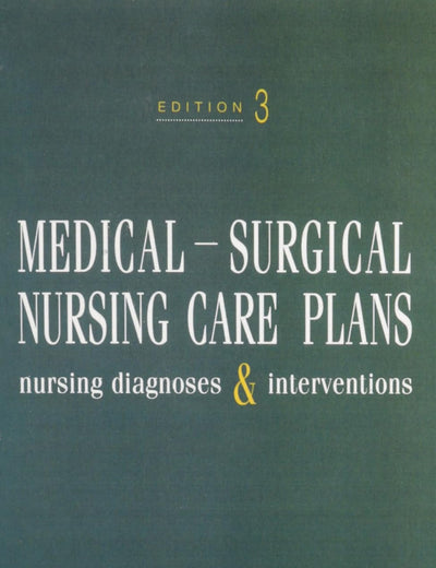 Medical-Surgical Nursing Care Plans: Nursing Diagnoses & Interventions