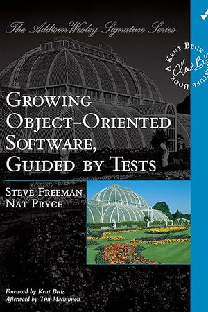 Growing Object-Oriented Software, Guided by Tests (Addison-Wesley Signature Series (Beck))