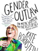 Gender Outlaw: On Men, Women, and the Rest of Us