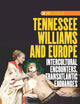 Tennessee Williams and Europe: Intercultural Encounters, Transatlantic Exchanges (DQR Studies in Literature, 54)