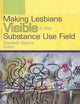 Making Lesbians Visible in the Substance Use Field (Journal of Lesbian and Gay Studies)