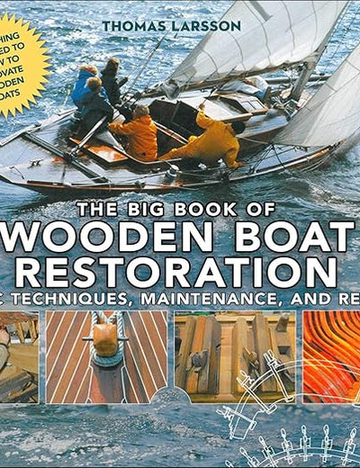 The Big Book of Wooden Boat Restoration: Basic Techniques, Maintenance, and Repair