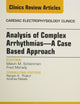 Analysis of Complex Arrhythmias―A Case Based Approach, An Issue of Cardiac Electrophysiology Clinics (Volume 4-4) (The Clinics: Internal Medicine, Volume 4-4)