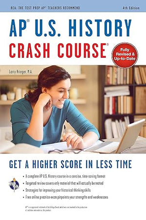AP® U.S. History Crash Course, 4th Ed., Book + Online: Get a Higher Score in Less Time (Advanced Placement (AP) Crash Course)