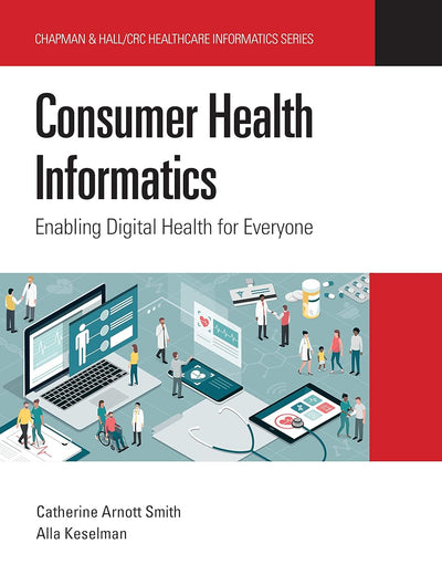 Consumer Health Informatics (Chapman & Hall/CRC Healthcare Informatics Series)
